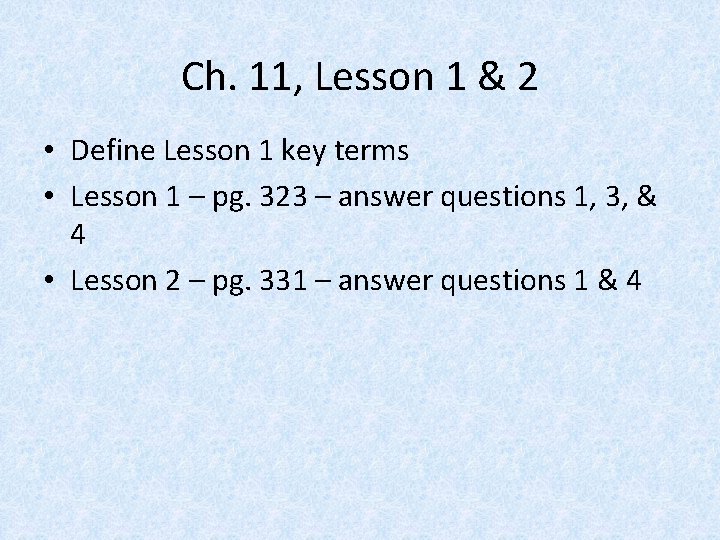 Ch. 11, Lesson 1 & 2 • Define Lesson 1 key terms • Lesson