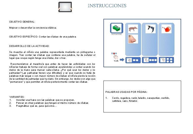 INSTRUCCIONES OBJETIVO GENERAL: Mejorar o desarrollar la conciencia silábica. OBJETIVO ESPECÍFICO: Contar las sílabas