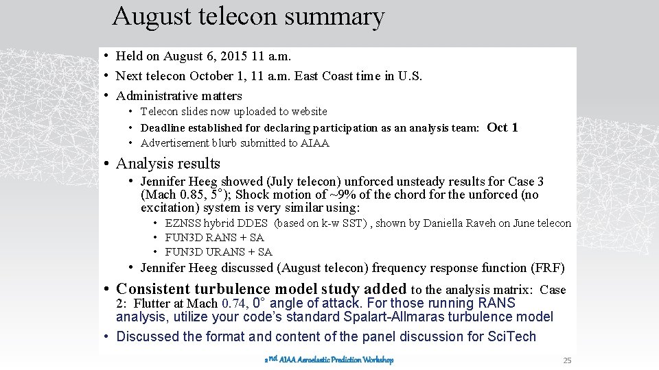 August telecon summary • Held on August 6, 2015 11 a. m. • Next