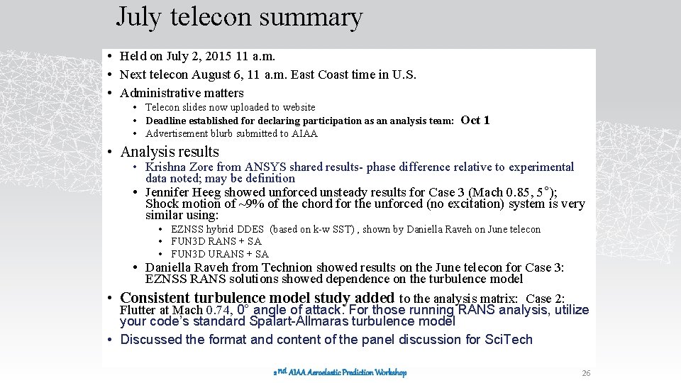 July telecon summary • Held on July 2, 2015 11 a. m. • Next