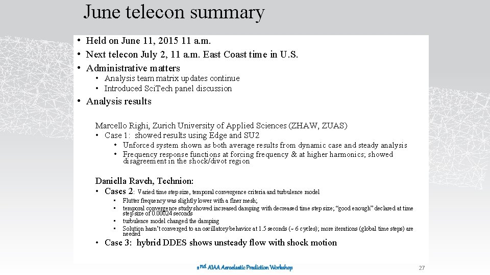 June telecon summary • Held on June 11, 2015 11 a. m. • Next
