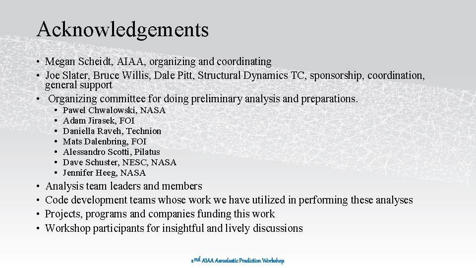 Acknowledgements • Megan Scheidt, AIAA, organizing and coordinating • Joe Slater, Bruce Willis, Dale