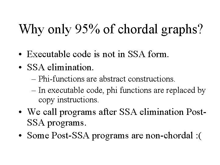 Why only 95% of chordal graphs? • Executable code is not in SSA form.