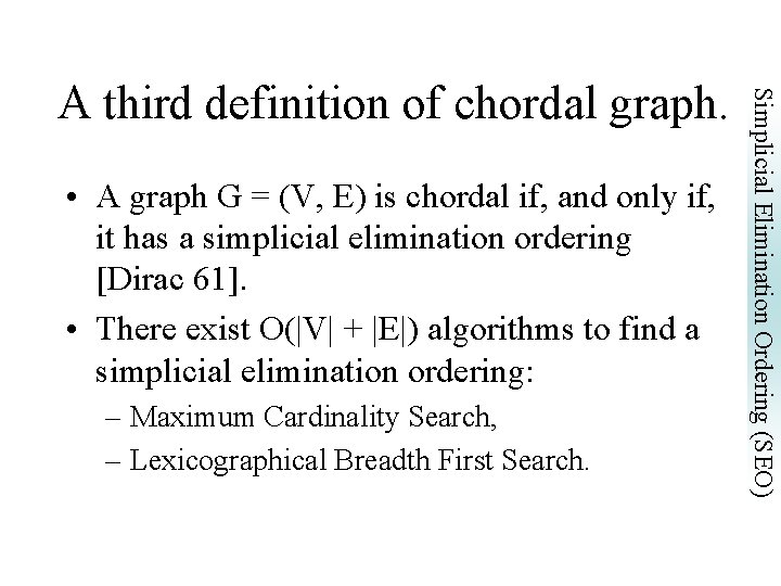  • A graph G = (V, E) is chordal if, and only if,