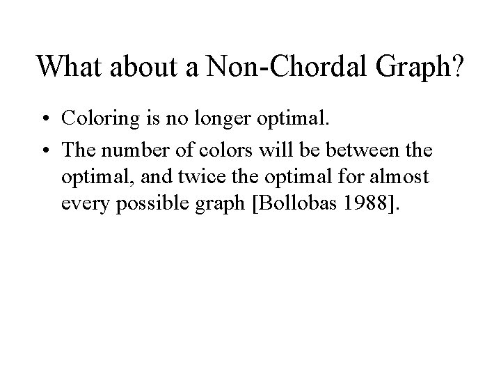 What about a Non-Chordal Graph? • Coloring is no longer optimal. • The number