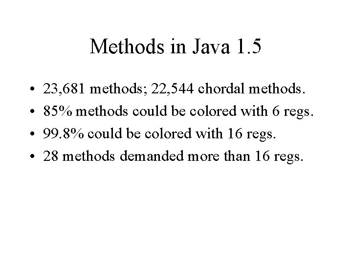 Methods in Java 1. 5 • • 23, 681 methods; 22, 544 chordal methods.