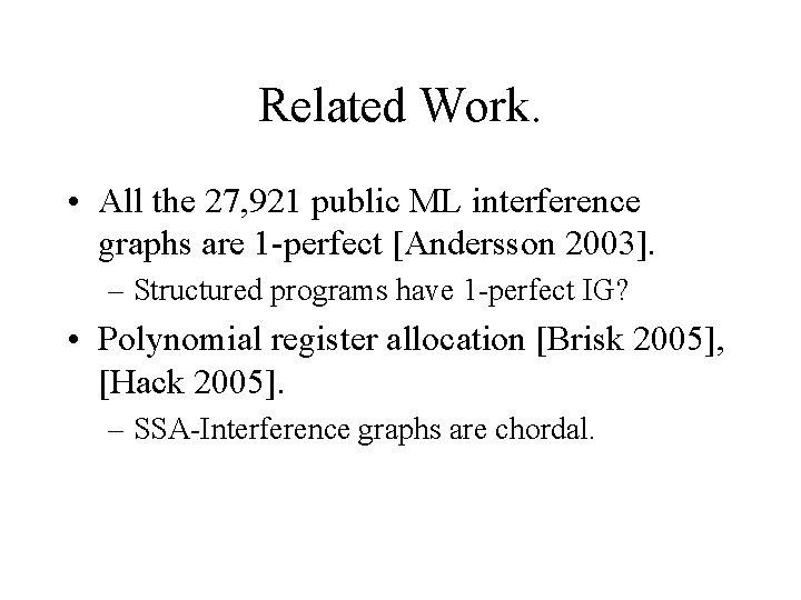 Related Work. • All the 27, 921 public ML interference graphs are 1 -perfect