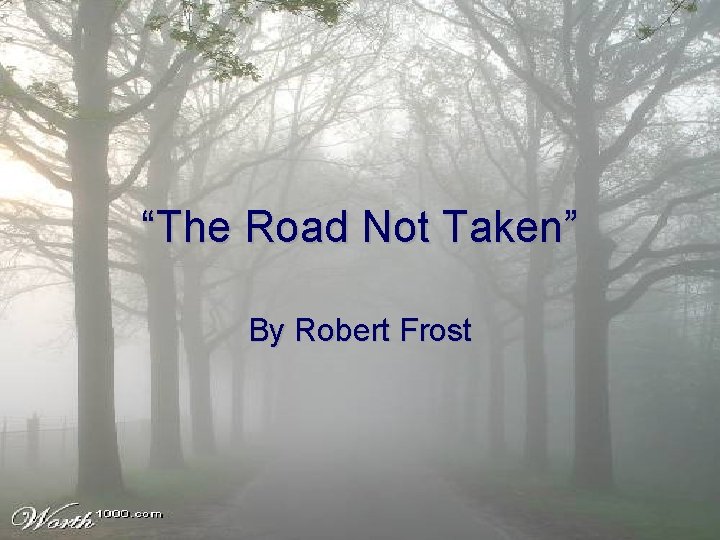 “The Road Not Taken” By Robert Frost 