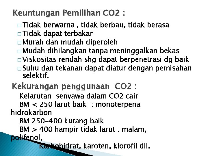 Keuntungan Pemilihan CO 2 : � Tidak berwarna , tidak berbau, tidak berasa �