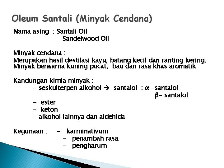 Oleum Santali (Minyak Cendana) Nama asing : Santali Oil Sandelwood Oil Minyak cendana :