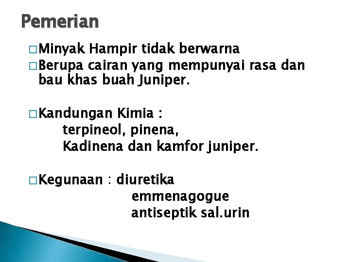 Pemerian � Minyak Hampir tidak berwarna � Berupa cairan yang mempunyai rasa dan bau