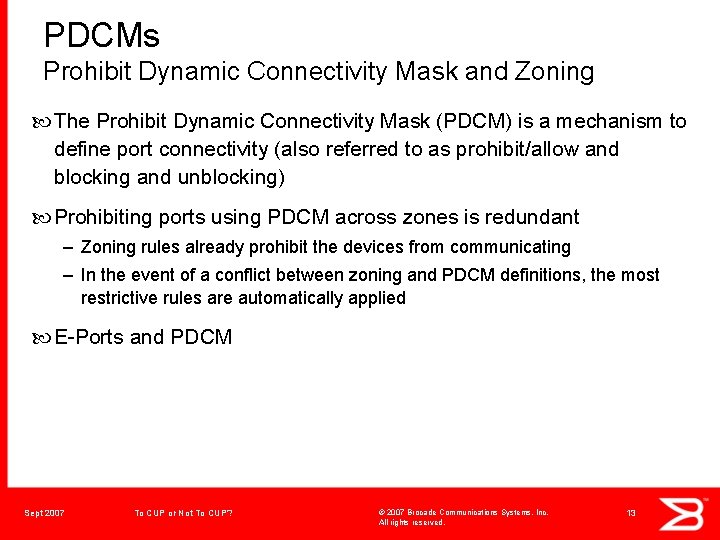 PDCMs Prohibit Dynamic Connectivity Mask and Zoning The Prohibit Dynamic Connectivity Mask (PDCM) is