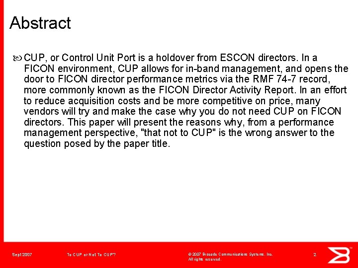 Abstract CUP, or Control Unit Port is a holdover from ESCON directors. In a