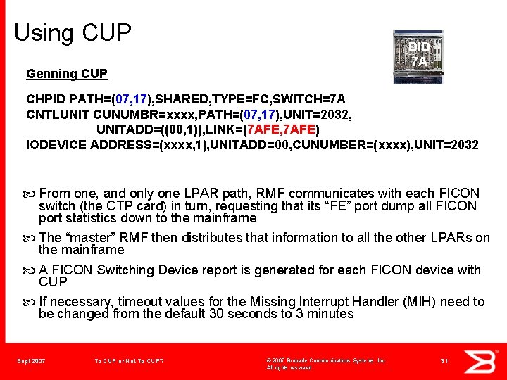 Using CUP DID 7 A Genning CUP CHPID PATH=(07, 17), SHARED, TYPE=FC, SWITCH=7 A