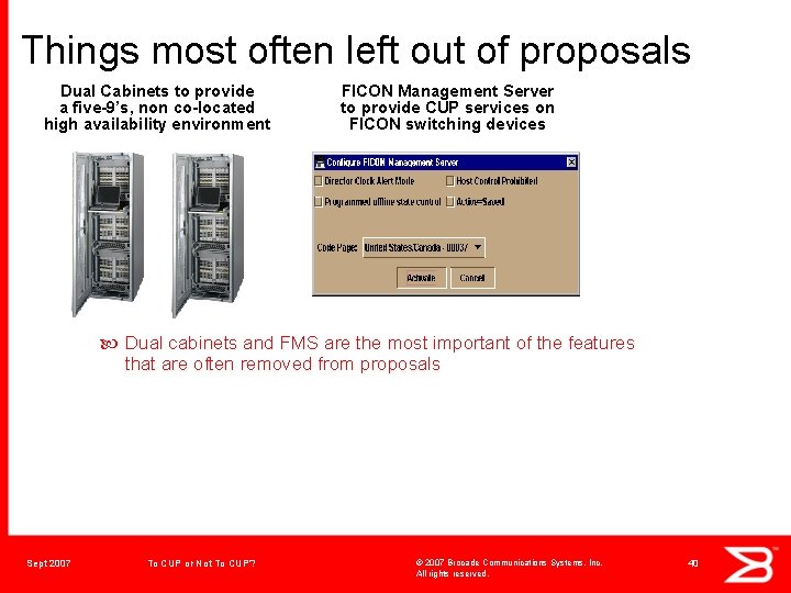 Things most often left out of proposals Dual Cabinets to provide a five-9’s, non