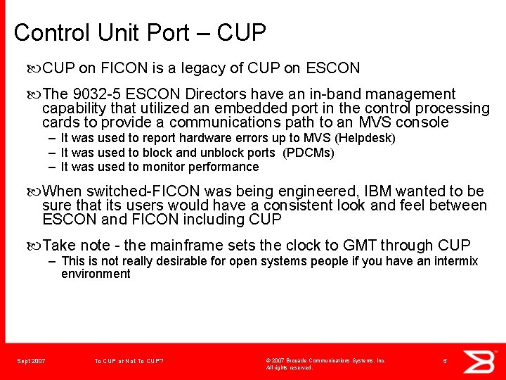 Control Unit Port – CUP on FICON is a legacy of CUP on ESCON