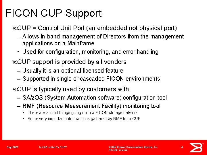 FICON CUP Support CUP = Control Unit Port (an embedded not physical port) – FICON CUP Support CUP = Control Unit Port (an embedded not physical port) –