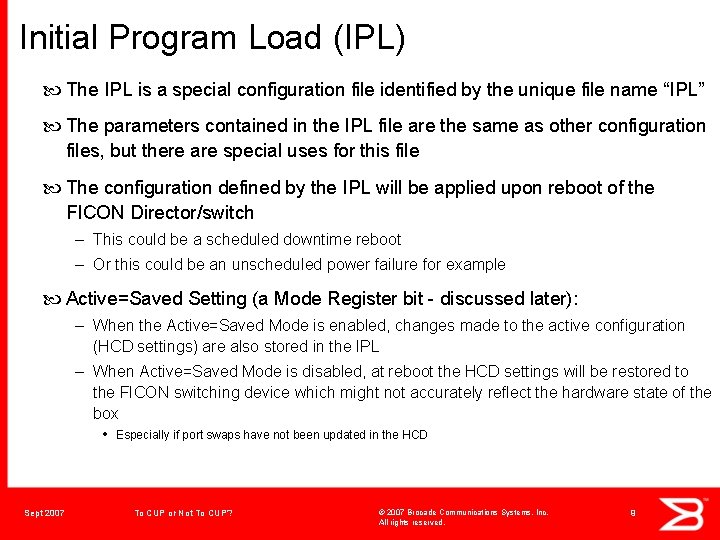 Initial Program Load (IPL) The IPL is a special configuration file identified by the