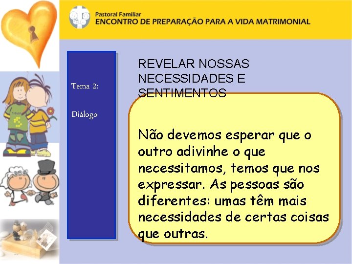 Tema 2: REVELAR NOSSAS NECESSIDADES E SENTIMENTOS Diálogo Não devemos esperar que o outro