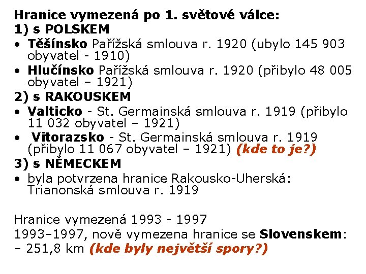 Hranice vymezená po 1. světové válce: 1) s POLSKEM • Těšínsko Pařížská smlouva r.