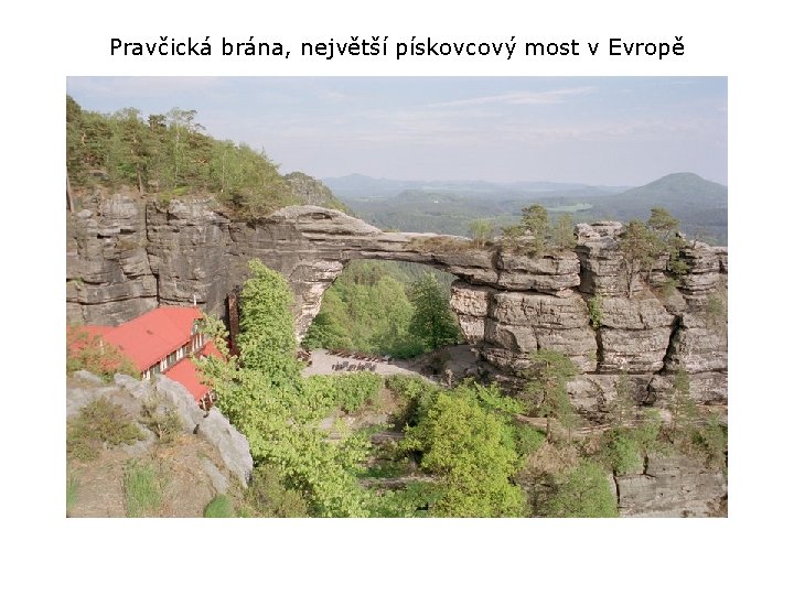 Pravčická brána, největší pískovcový most v Evropě 