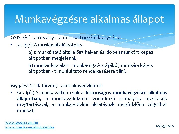 Munkavégzésre alkalmas állapot 2012. évi I. törvény – a munka törvénykönyvéről • 52. §