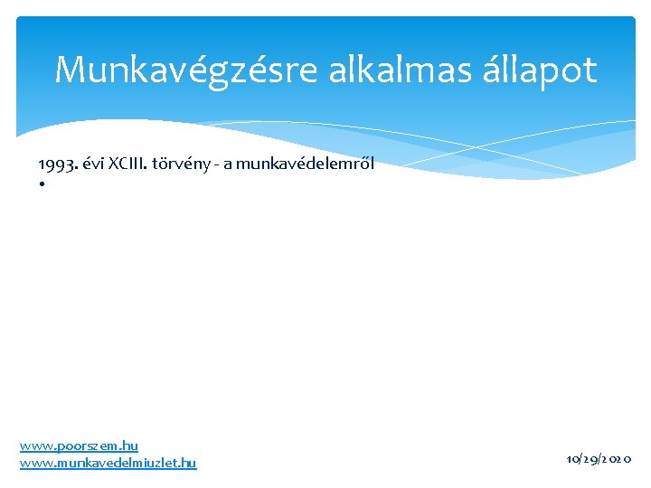 Munkavégzésre alkalmas állapot 1993. évi XCIII. törvény - a munkavédelemről • www. poorszem. hu