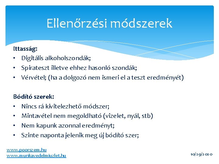 Ellenőrzési módszerek Ittasság: • Digitális alkoholszondák; • Spirateszt illetve ehhez hasonló szondák; • Vérvétel;