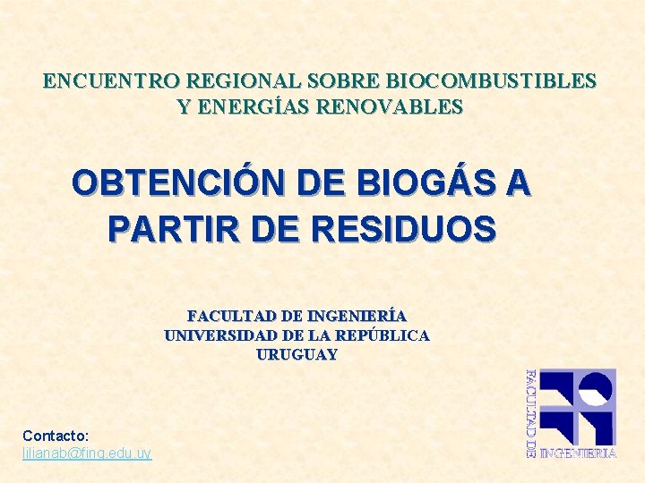 ENCUENTRO REGIONAL SOBRE BIOCOMBUSTIBLES Y ENERGÍAS RENOVABLES OBTENCIÓN DE BIOGÁS A PARTIR DE RESIDUOS