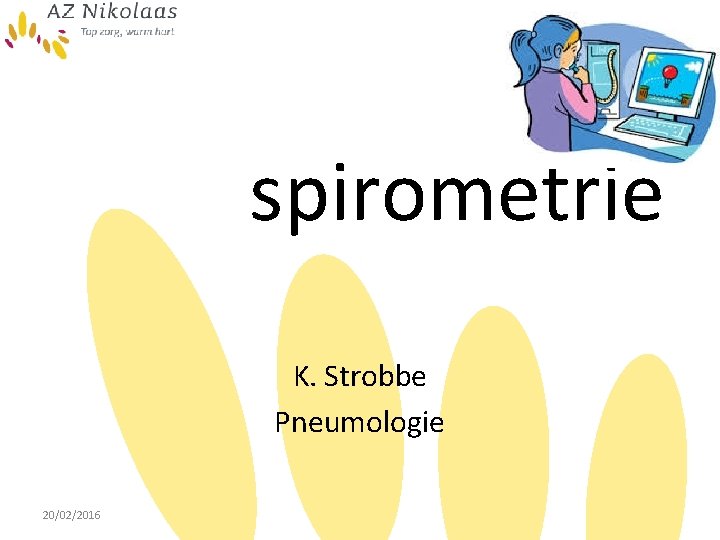 spirometrie K. Strobbe Pneumologie 20/02/2016 