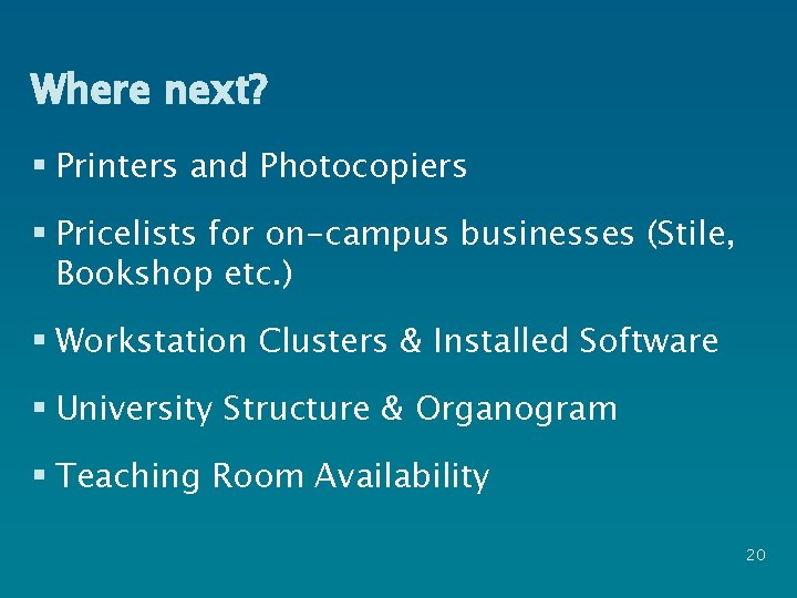 Where next? § Printers and Photocopiers § Pricelists for on-campus businesses (Stile, Bookshop etc.