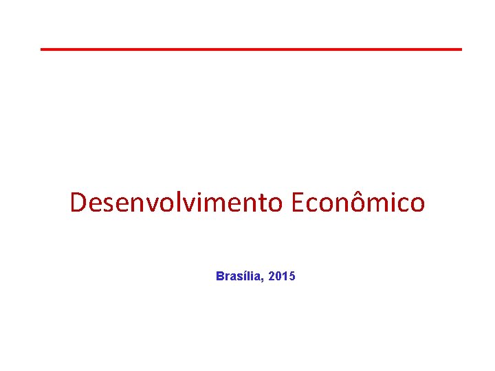 Desenvolvimento Econômico Brasília, 2015 
