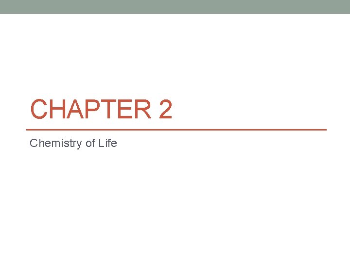 CHAPTER 2 Chemistry of Life 