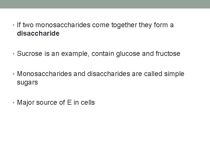  • If two monosaccharides come together they form a disaccharide • Sucrose is