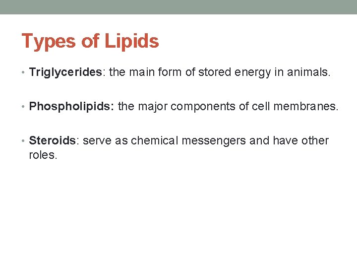 Types of Lipids • Triglycerides: the main form of stored energy in animals. •