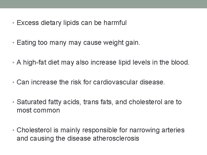 • Excess dietary lipids can be harmful • Eating too many may cause
