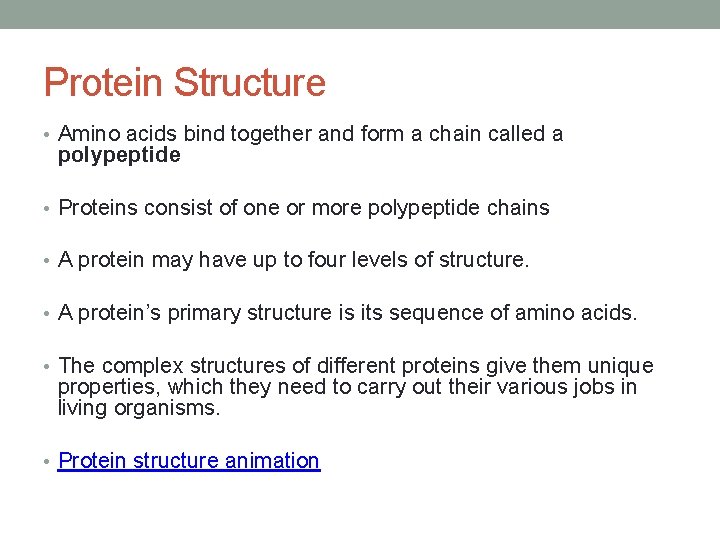 Protein Structure • Amino acids bind together and form a chain called a polypeptide