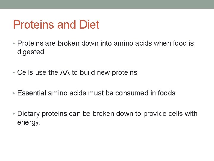 Proteins and Diet • Proteins are broken down into amino acids when food is