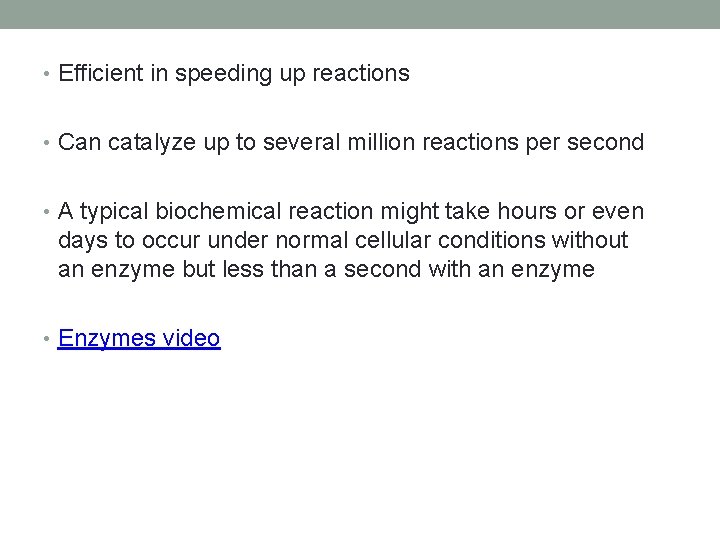  • Efficient in speeding up reactions • Can catalyze up to several million