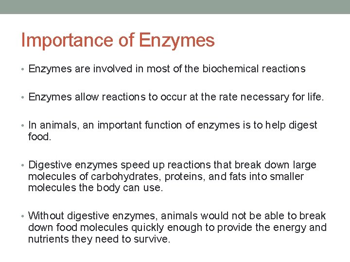 Importance of Enzymes • Enzymes are involved in most of the biochemical reactions •