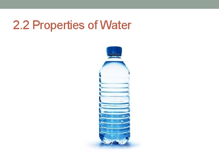 2. 2 Properties of Water 