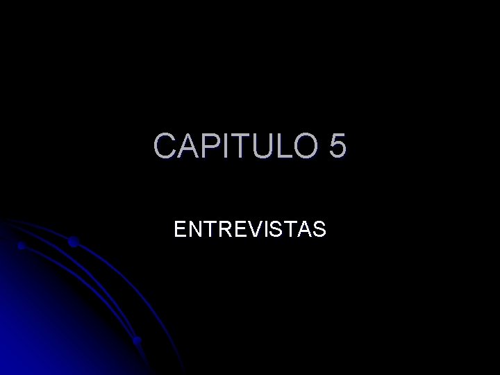 CAPITULO 5 ENTREVISTAS 