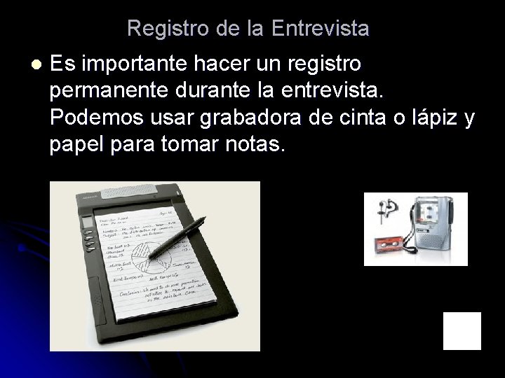 Registro de la Entrevista l Es importante hacer un registro permanente durante la entrevista.