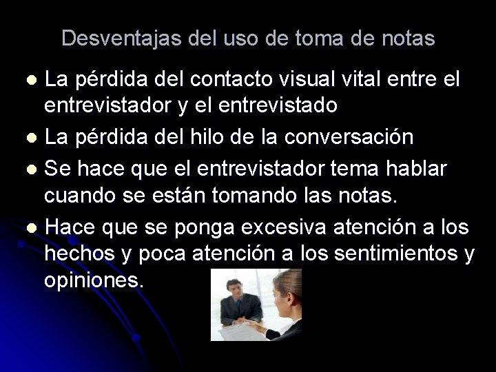 Desventajas del uso de toma de notas La pérdida del contacto visual vital entre