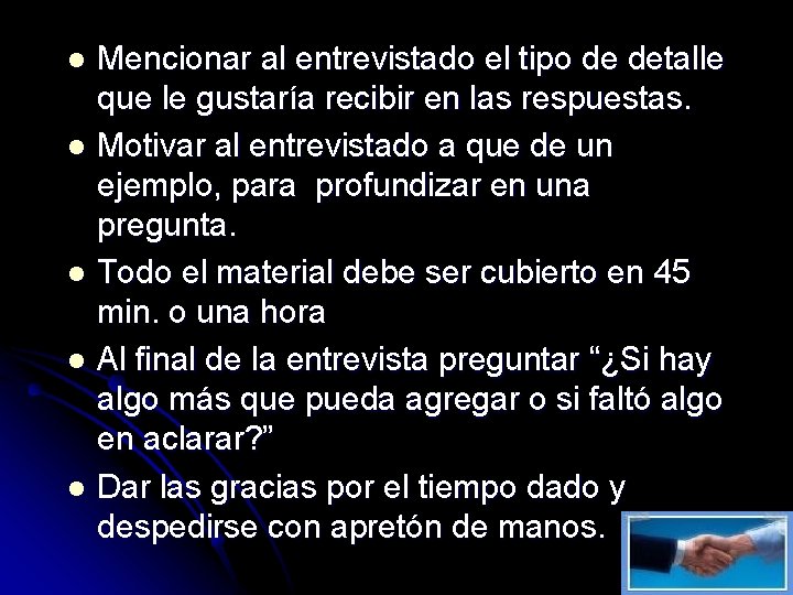 Mencionar al entrevistado el tipo de detalle que le gustaría recibir en las respuestas.