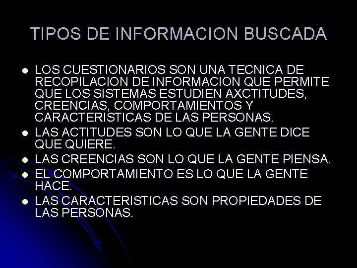 TIPOS DE INFORMACION BUSCADA l l l LOS CUESTIONARIOS SON UNA TECNICA DE RECOPILACION