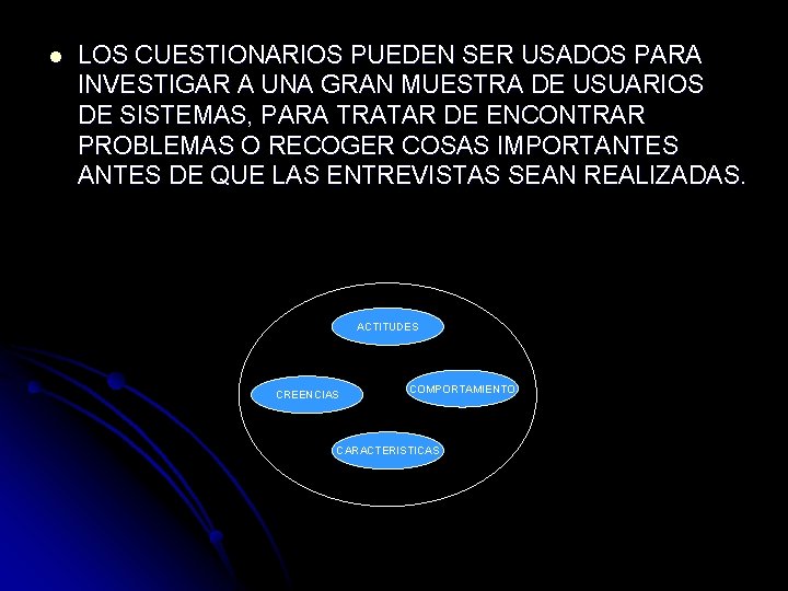 l LOS CUESTIONARIOS PUEDEN SER USADOS PARA INVESTIGAR A UNA GRAN MUESTRA DE USUARIOS