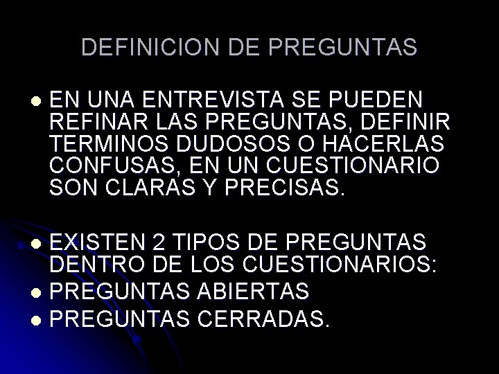 DEFINICION DE PREGUNTAS l EN UNA ENTREVISTA SE PUEDEN REFINAR LAS PREGUNTAS, DEFINIR TERMINOS