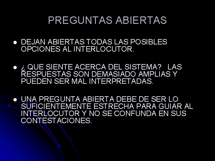 PREGUNTAS ABIERTAS l DEJAN ABIERTAS TODAS LAS POSIBLES OPCIONES AL INTERLOCUTOR. l ¿ QUE