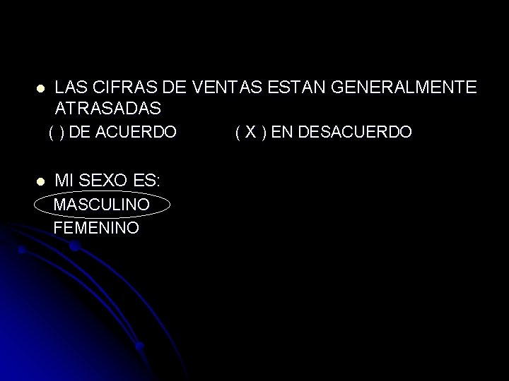 l LAS CIFRAS DE VENTAS ESTAN GENERALMENTE ATRASADAS ( ) DE ACUERDO l MI